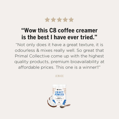 Primal Warrior C8 MCT Powder positive customer review: "Wow this C8 coffee creamer is the best I have ever tried."