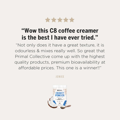 Primal Warrior C8 MCT Powder positive customer review: "Wow this C8 coffee creamer is the best I have ever tried."