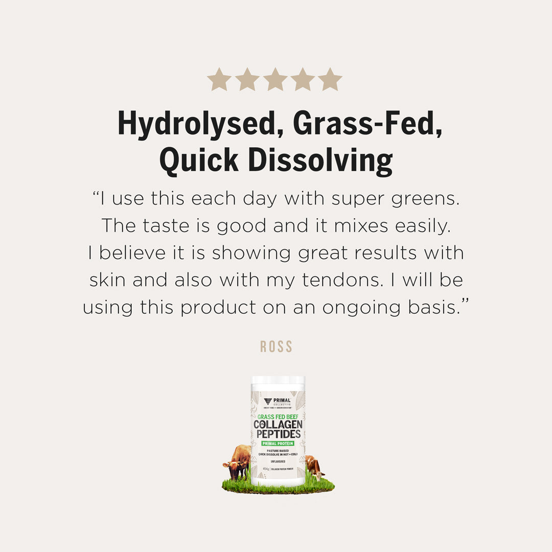 Primal Collective Australia Grass Fed Beef Collagen Peptides Testimonial - Hydrolysed, Grass-Fed, Quick Dissolving